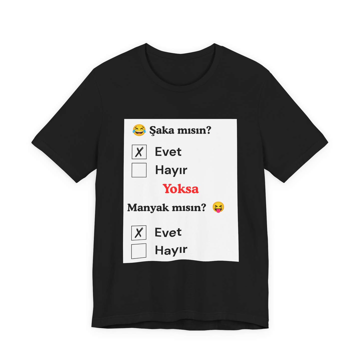 🖤 Şaka Mısın? Yoksa Manyak Mısın? Unisex Siyah Tişört (EVET)