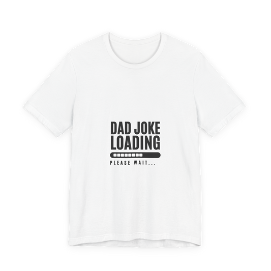 ✨  Dad Joke Loading– Funny Graphic T-Shirt ✨