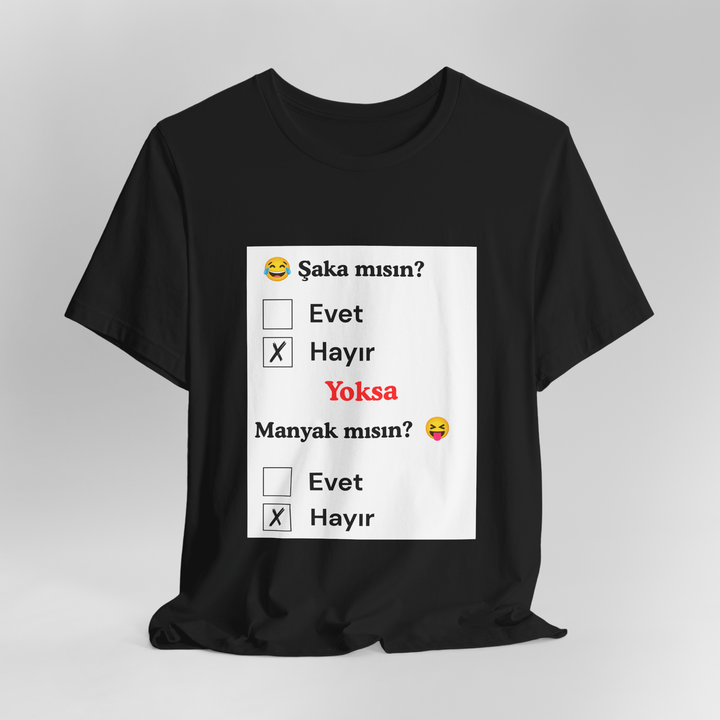 🖤 Şaka Mısın? Yoksa Manyak Mısın? Unisex Siyah Tişört (HAYıR)