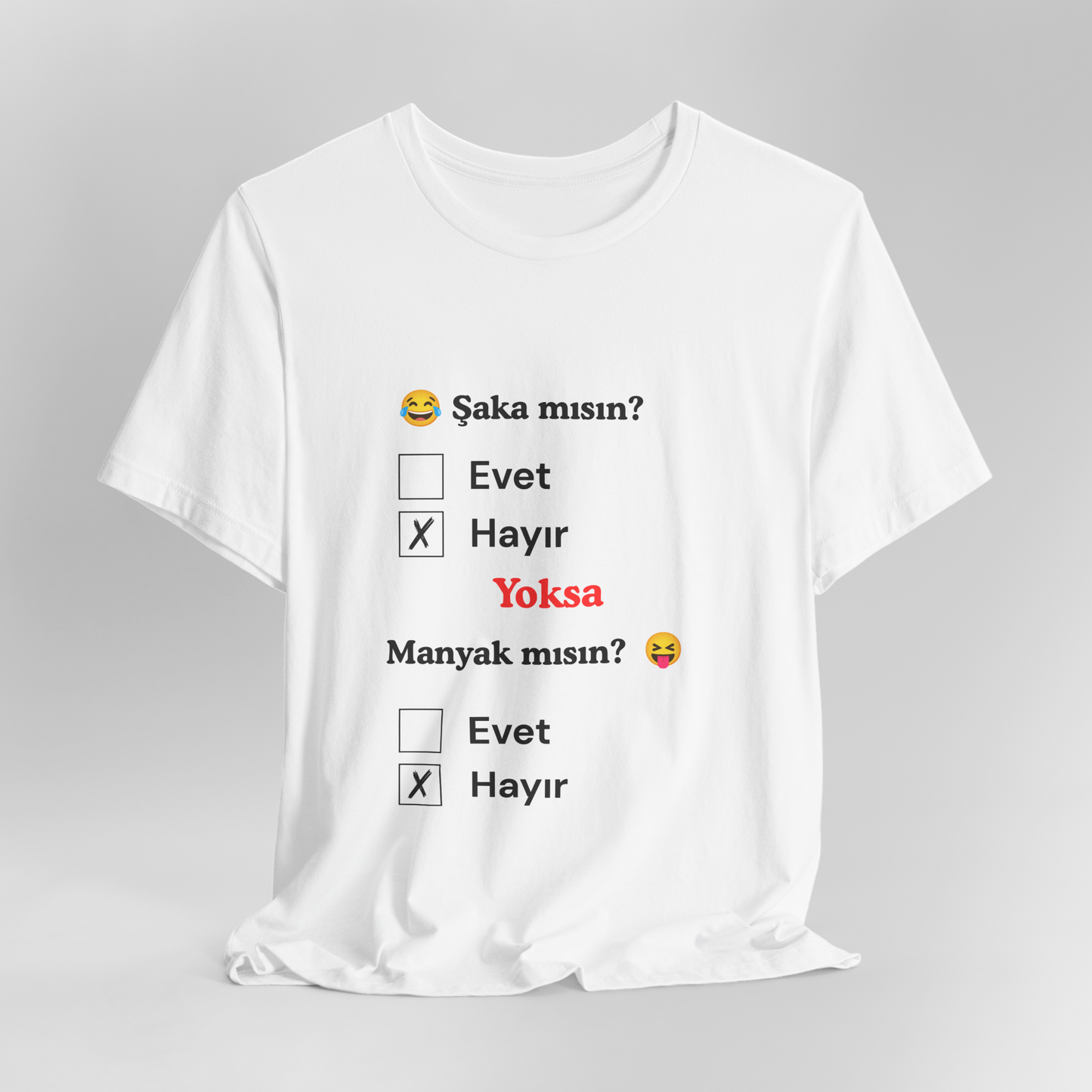 🤍 Şaka Mısın? Yoksa Manyak Mısın? Unisex Beyaz Tişört (HAYıR)