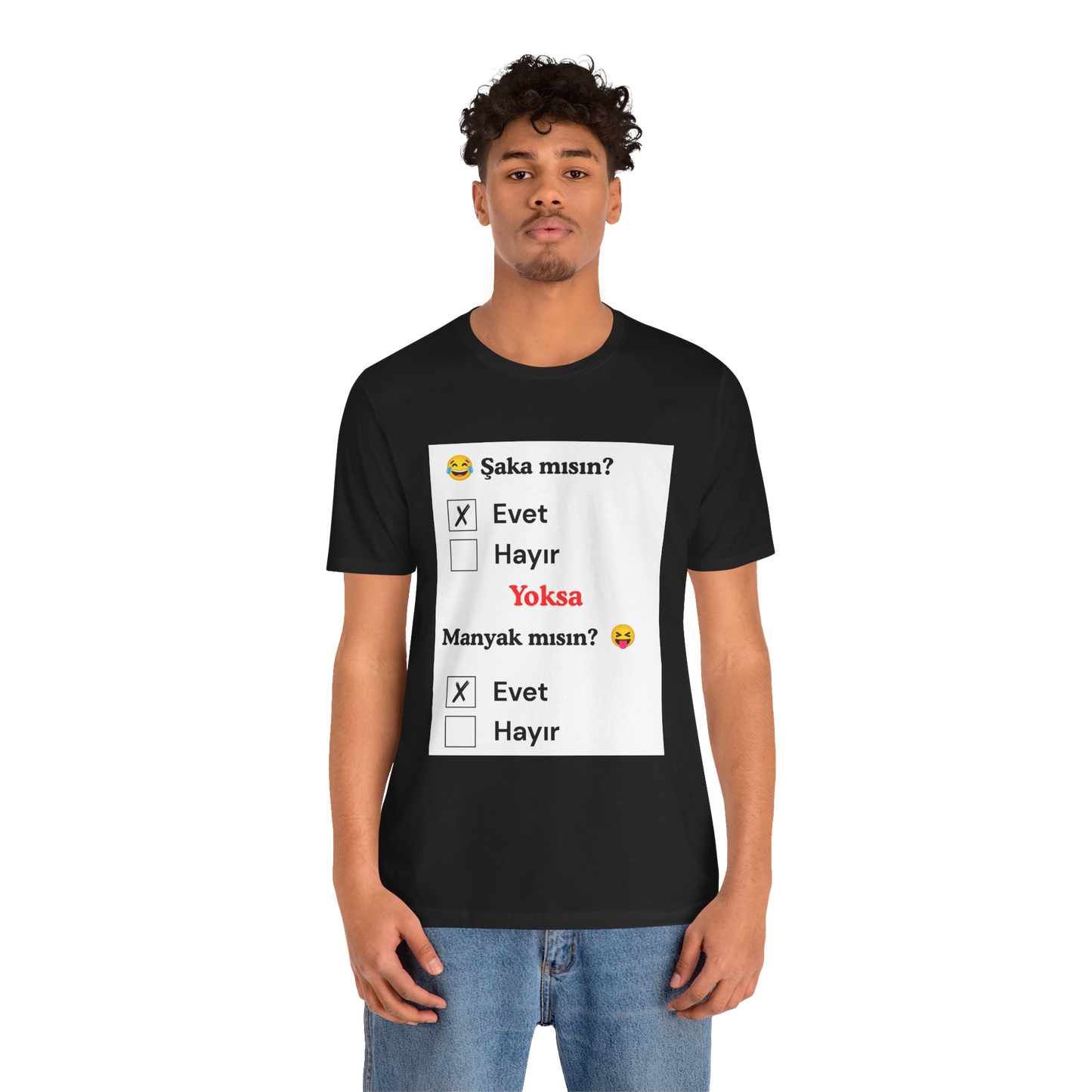 🖤 Şaka Mısın? Yoksa Manyak Mısın? Unisex Siyah Tişört (EVET)