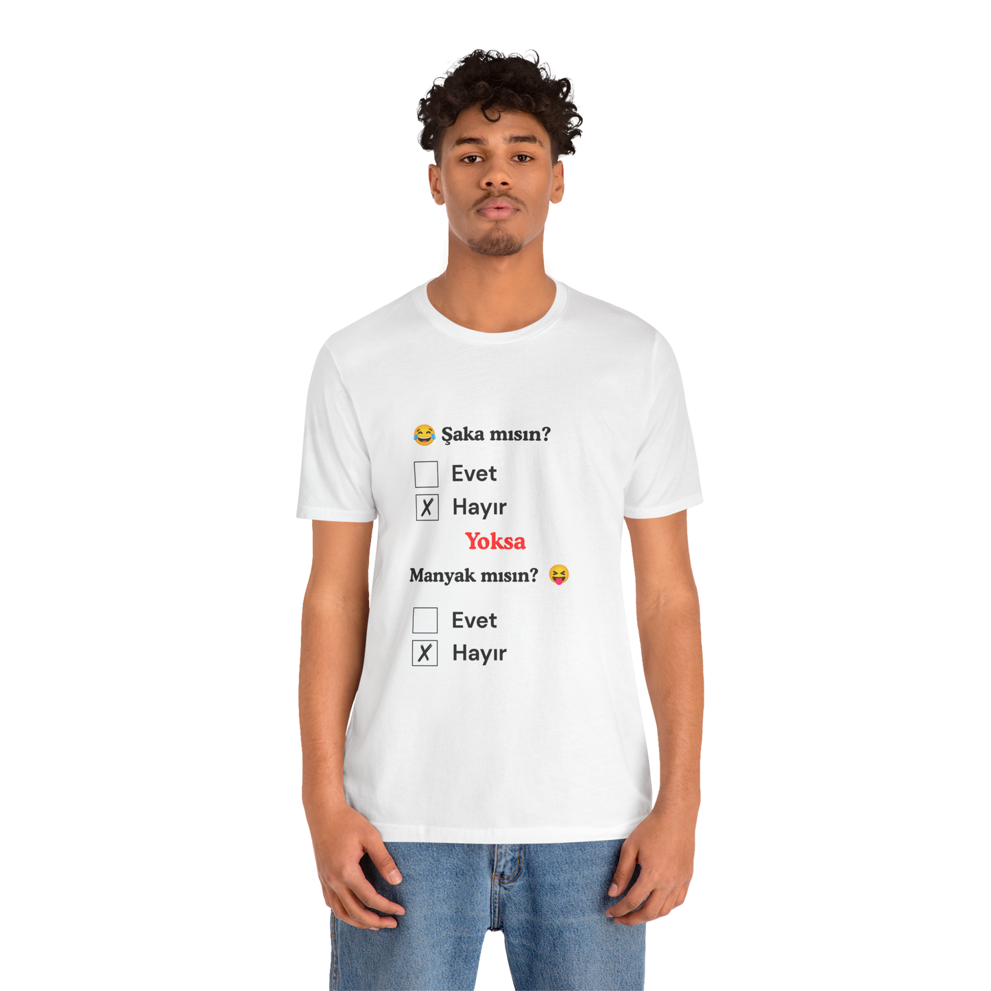 🤍 Şaka Mısın? Yoksa Manyak Mısın? Unisex Beyaz Tişört (HAYıR)