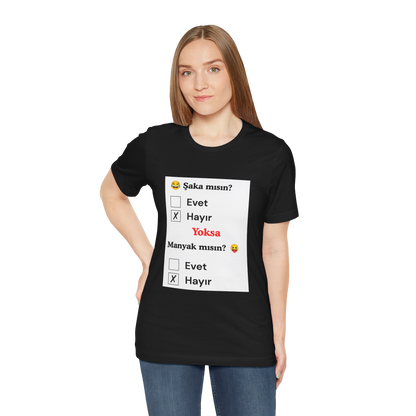 🖤 Şaka Mısın? Yoksa Manyak Mısın? Unisex Siyah Tişört (HAYıR)