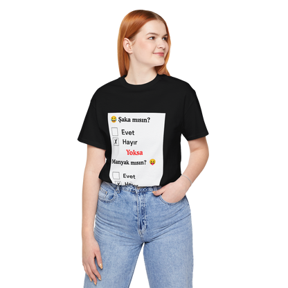 🖤 Şaka Mısın? Yoksa Manyak Mısın? Unisex Siyah Tişört (HAYıR)
